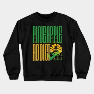 Pineapple Addict Crewneck Sweatshirt